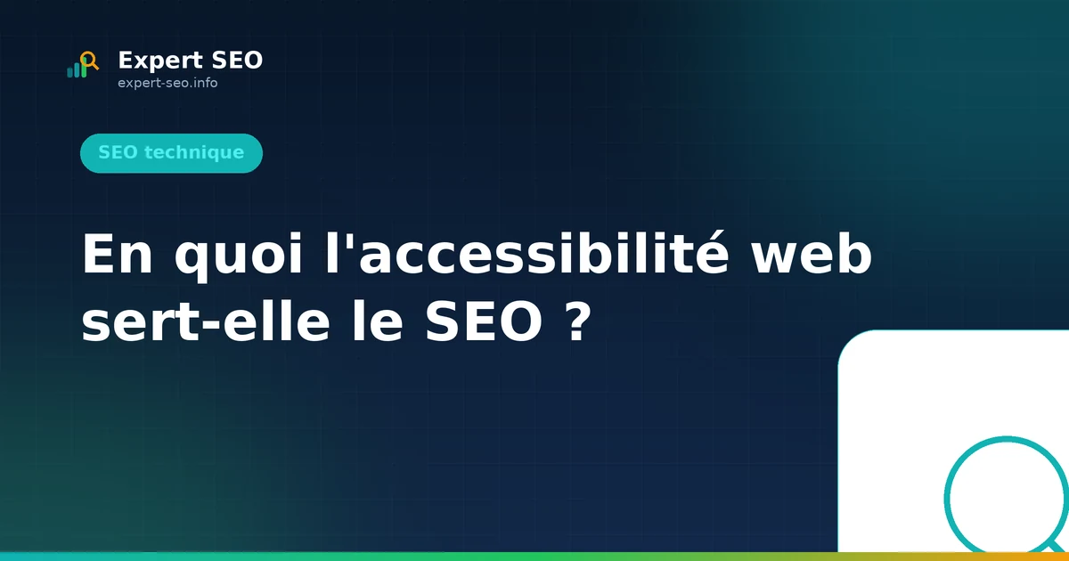 En quoi l'accessibilité web sert-elle le SEO ?