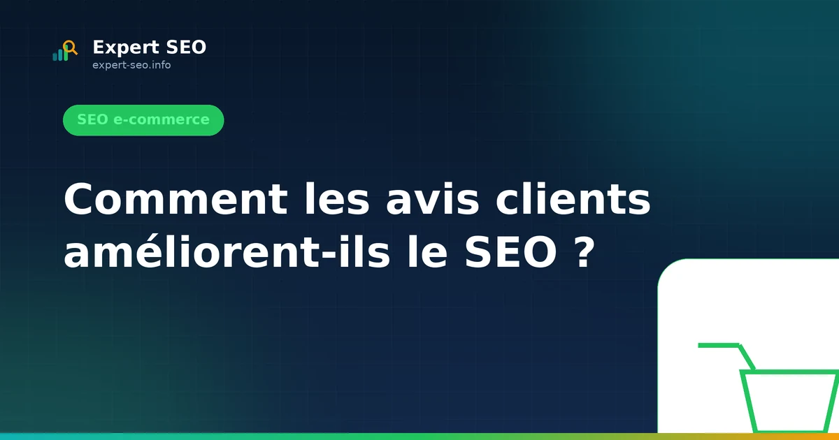 Comment les avis clients améliorent-ils le SEO ?
