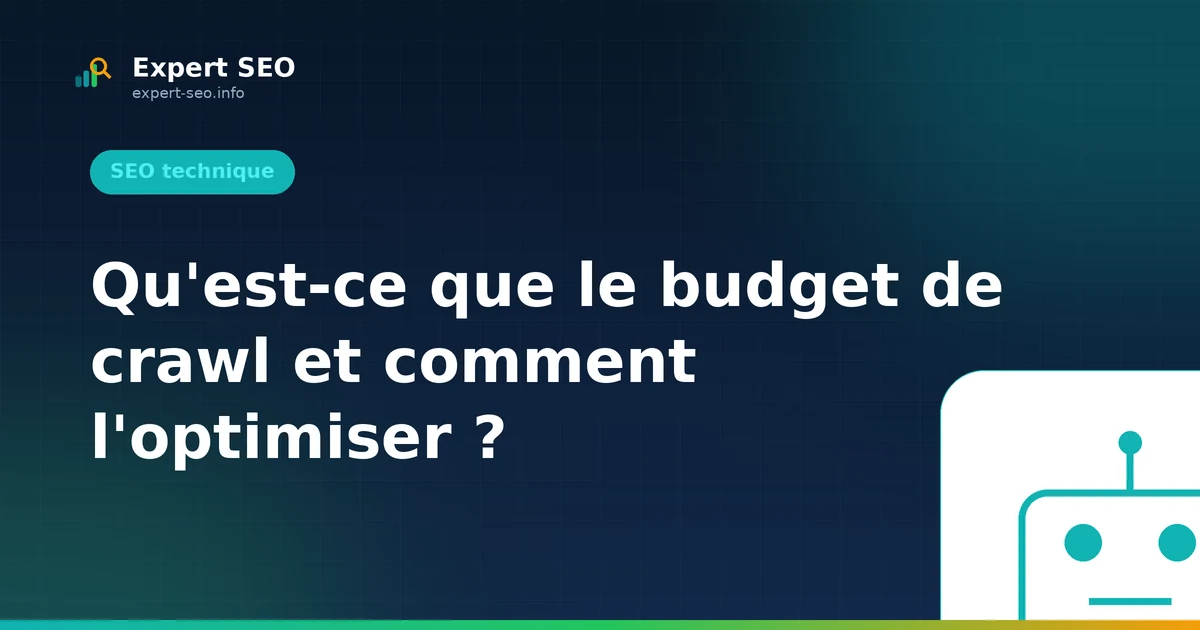 Qu'est-ce que le budget de crawl et comment l'optimiser ?
