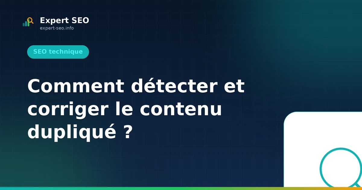 Comment détecter et corriger le contenu dupliqué ?