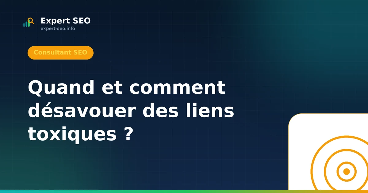 Quand et comment désavouer des liens toxiques ?