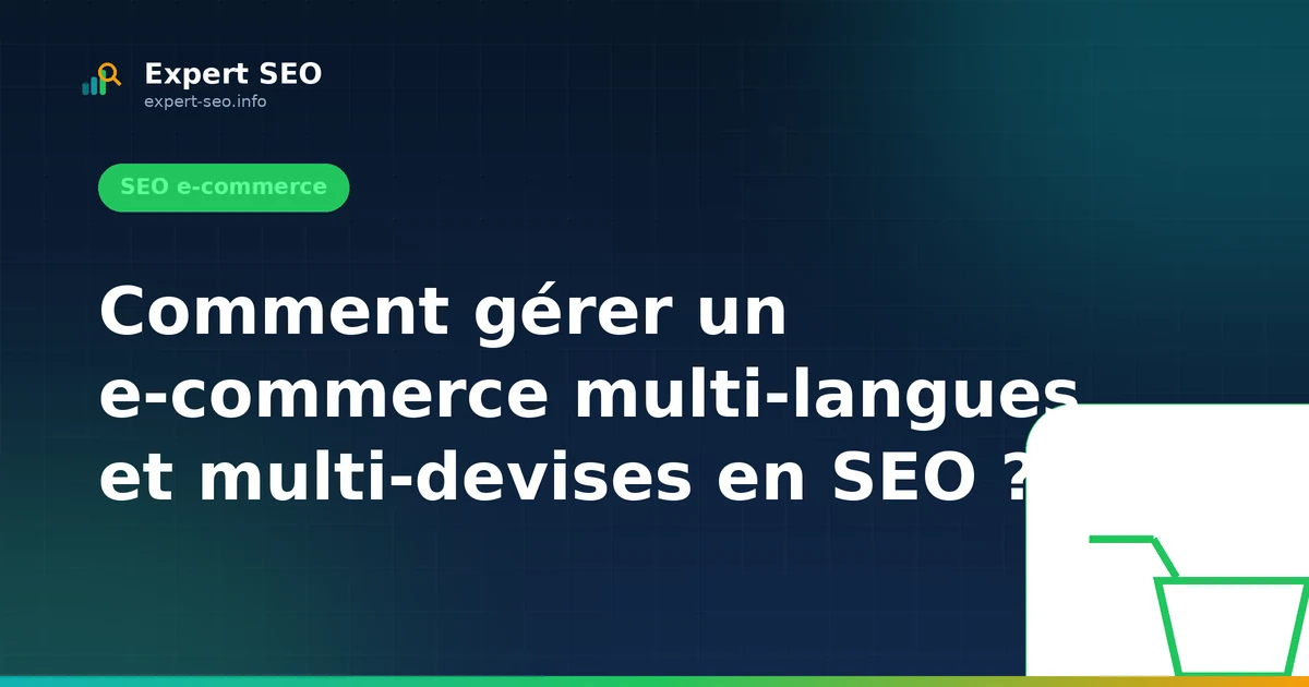 Comment gérer un e-commerce multi-langues et multi-devises en SEO ?