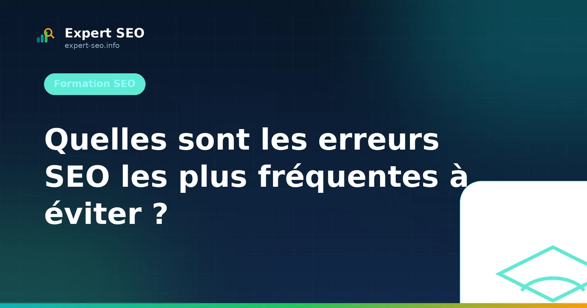 Quelles sont les erreurs SEO les plus fréquentes à éviter ?