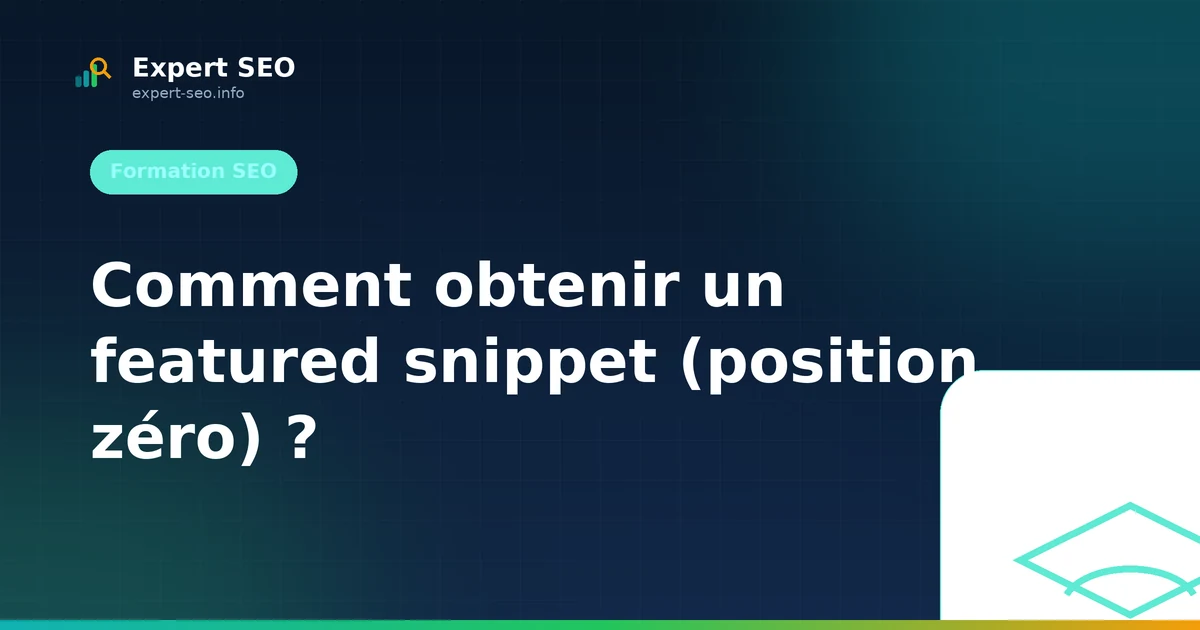 Comment obtenir un featured snippet (position zéro) ?