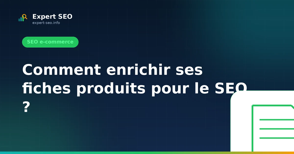 Comment enrichir ses fiches produits pour le SEO ?