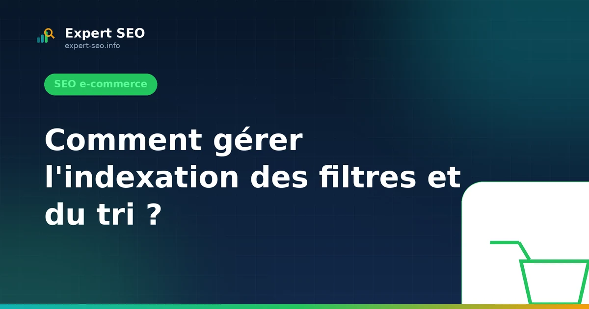 Comment gérer l'indexation des filtres et du tri ?