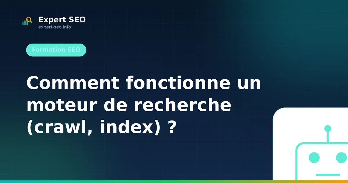 Comment fonctionne un moteur de recherche (crawl, index) ?