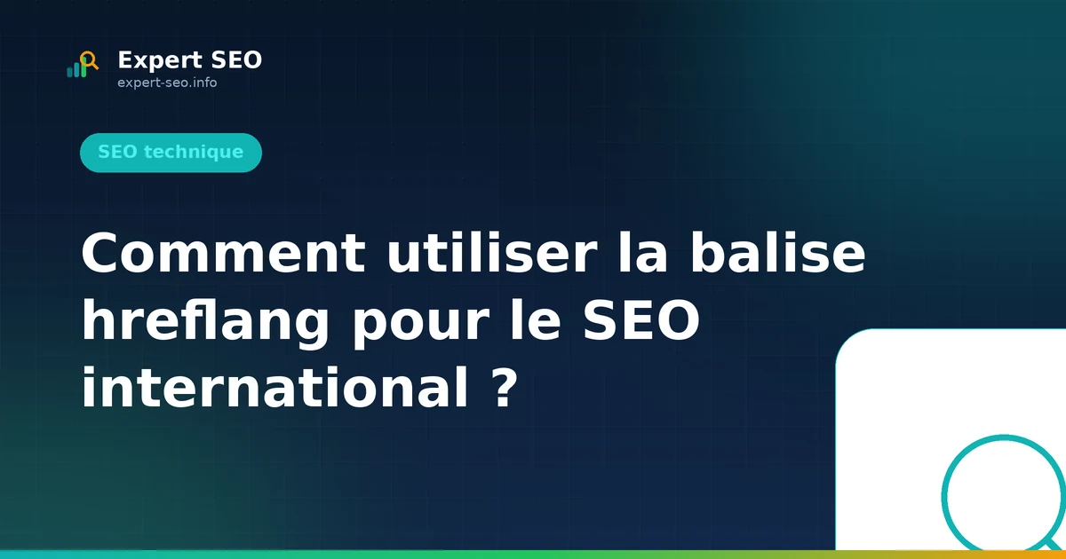Comment utiliser la balise hreflang pour le SEO international ?