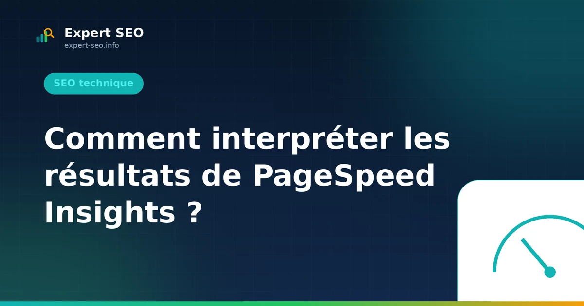 Comment interpréter les résultats de PageSpeed Insights ?
