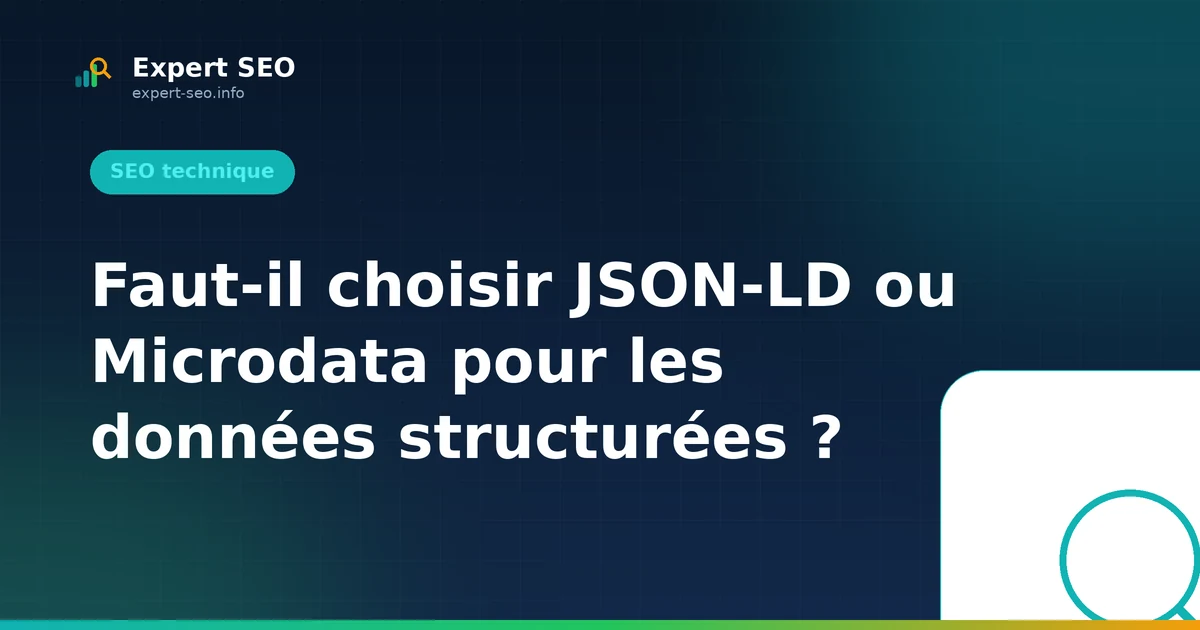 Faut-il choisir JSON-LD ou Microdata pour les données structurées ?