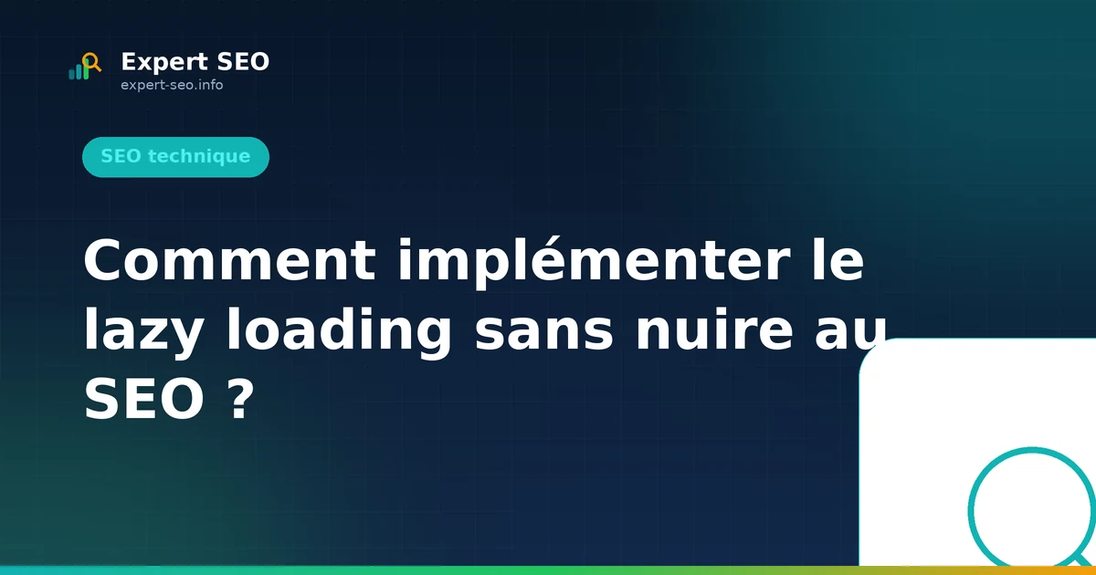 Comment implémenter le lazy loading sans nuire au SEO ?