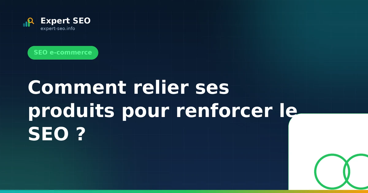 Comment relier ses produits pour renforcer le SEO ?