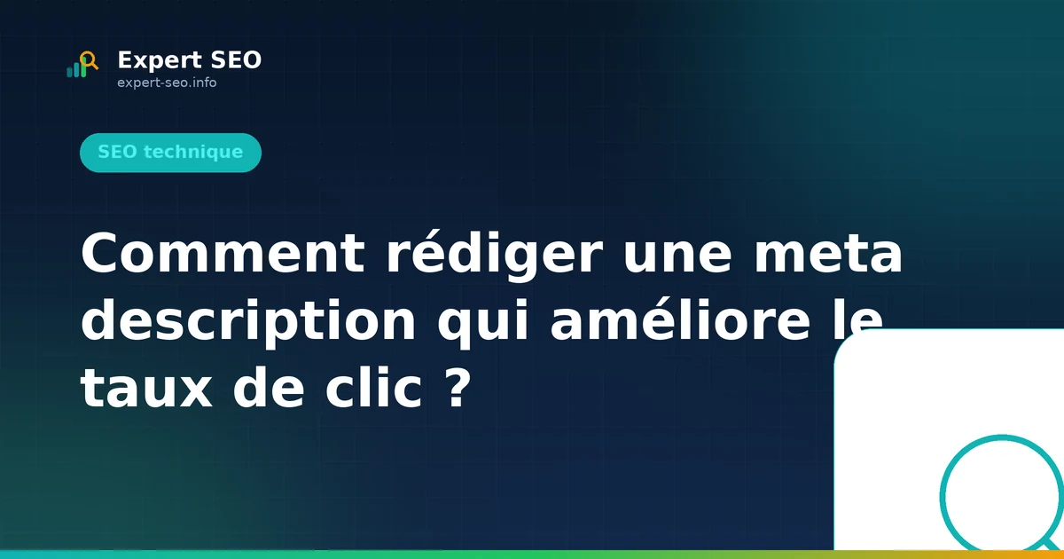 Comment rédiger une meta description qui améliore le taux de clic ?