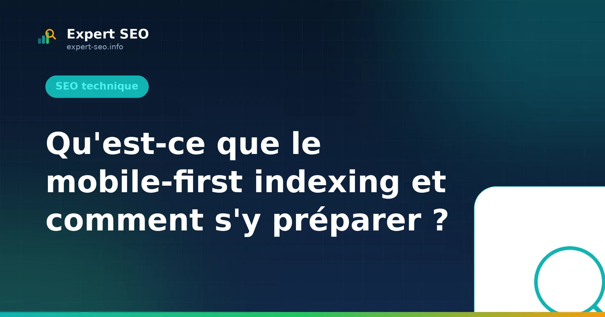 Qu'est-ce que le mobile-first indexing et comment s'y préparer ?