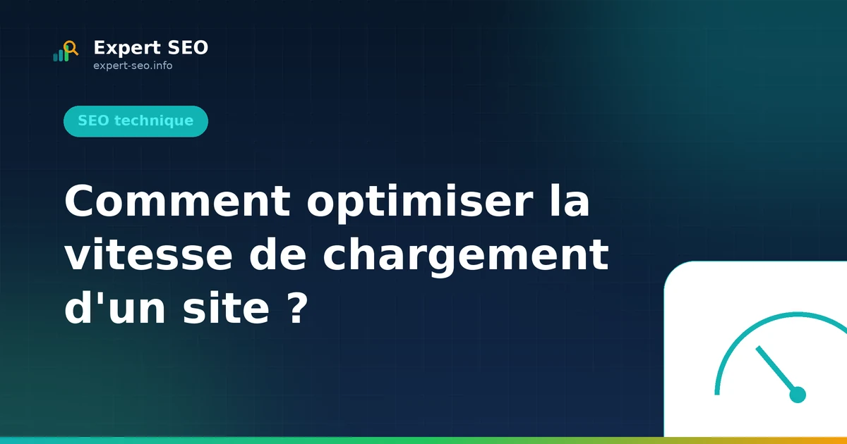 Comment optimiser la vitesse de chargement d'un site ?