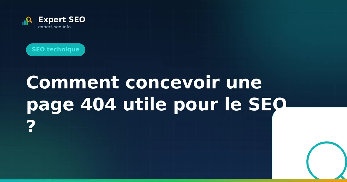 Comment concevoir une page 404 utile pour le SEO ?