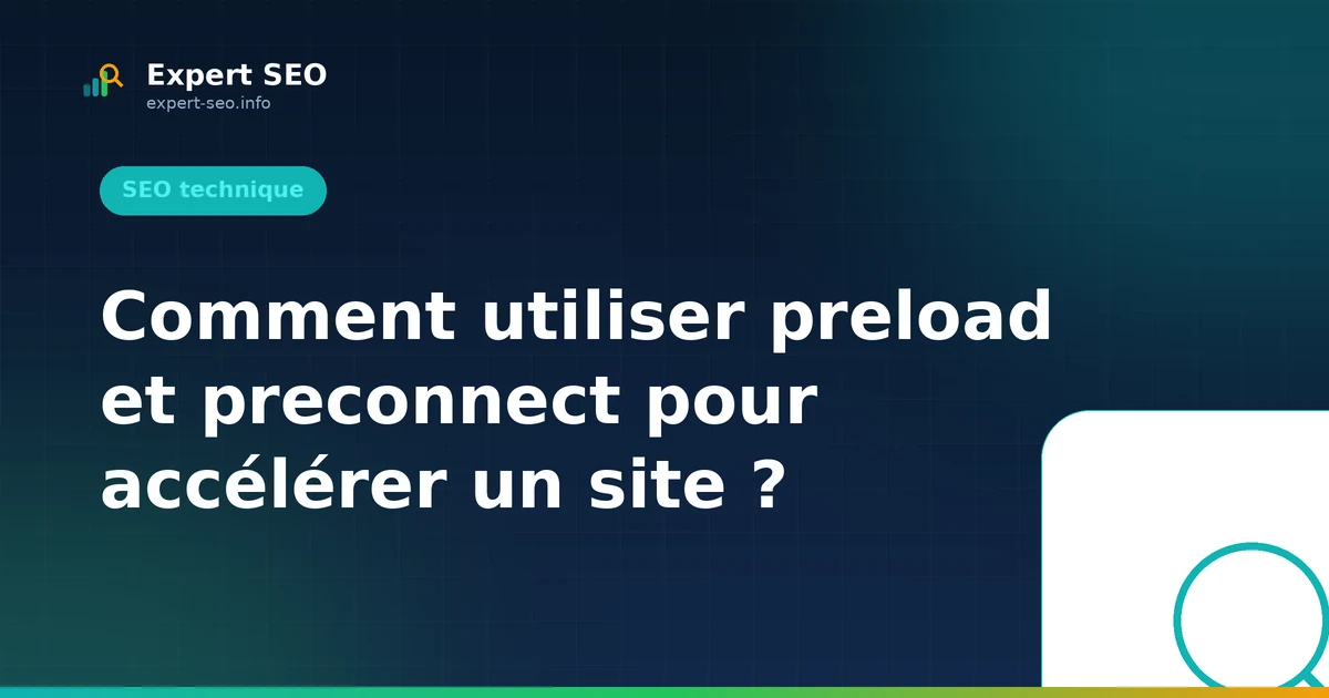 Comment utiliser preload et preconnect pour accélérer un site ?