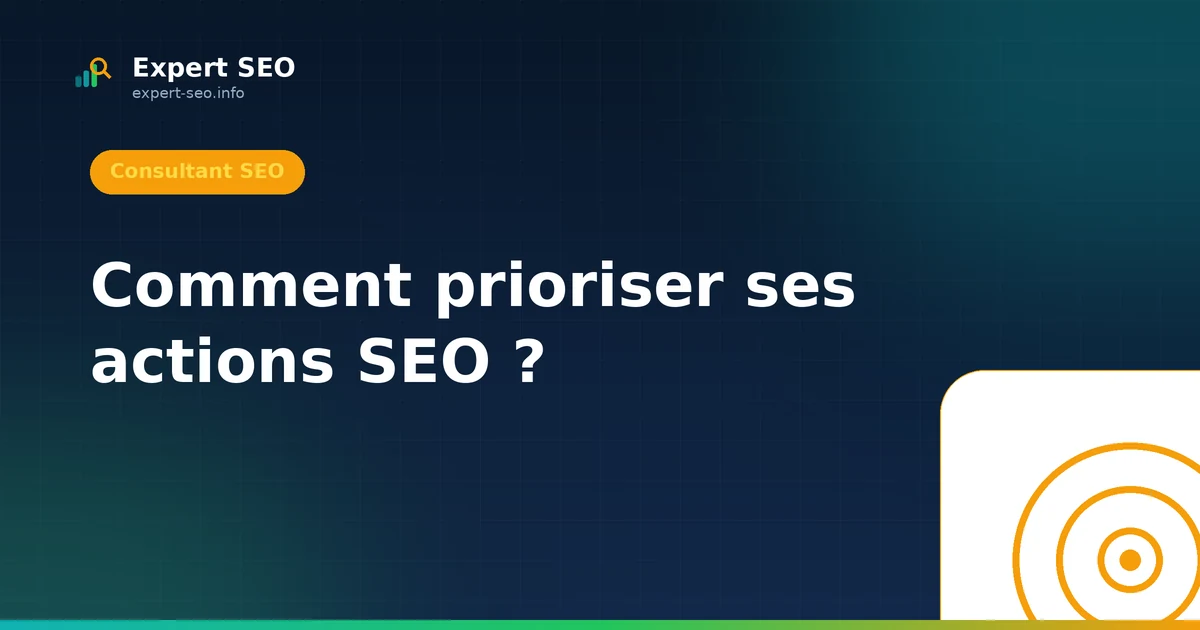 Comment prioriser ses actions SEO ?