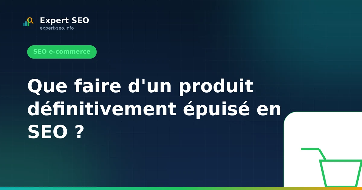 Que faire d'un produit définitivement épuisé en SEO ?