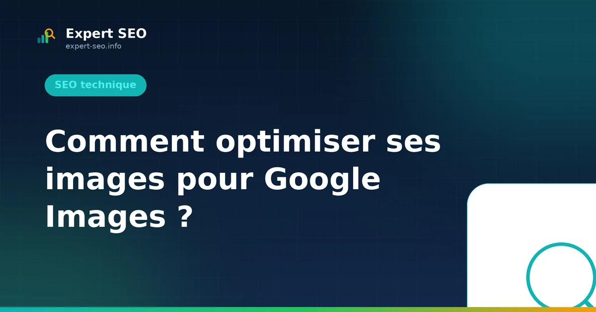 Comment optimiser ses images pour Google Images ?