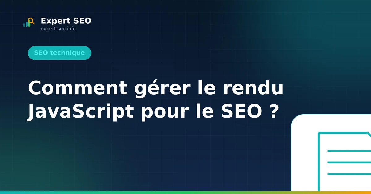 Comment gérer le rendu JavaScript pour le SEO ?