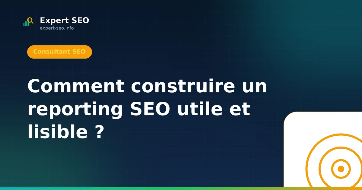 Comment construire un reporting SEO utile et lisible ?