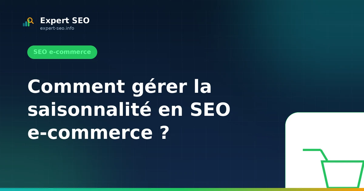 Comment gérer la saisonnalité en SEO e-commerce ?