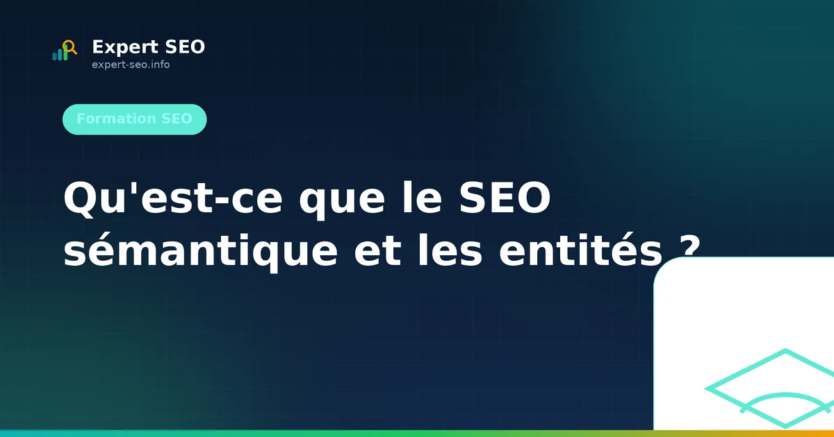 Qu'est-ce que le SEO sémantique et les entités ?