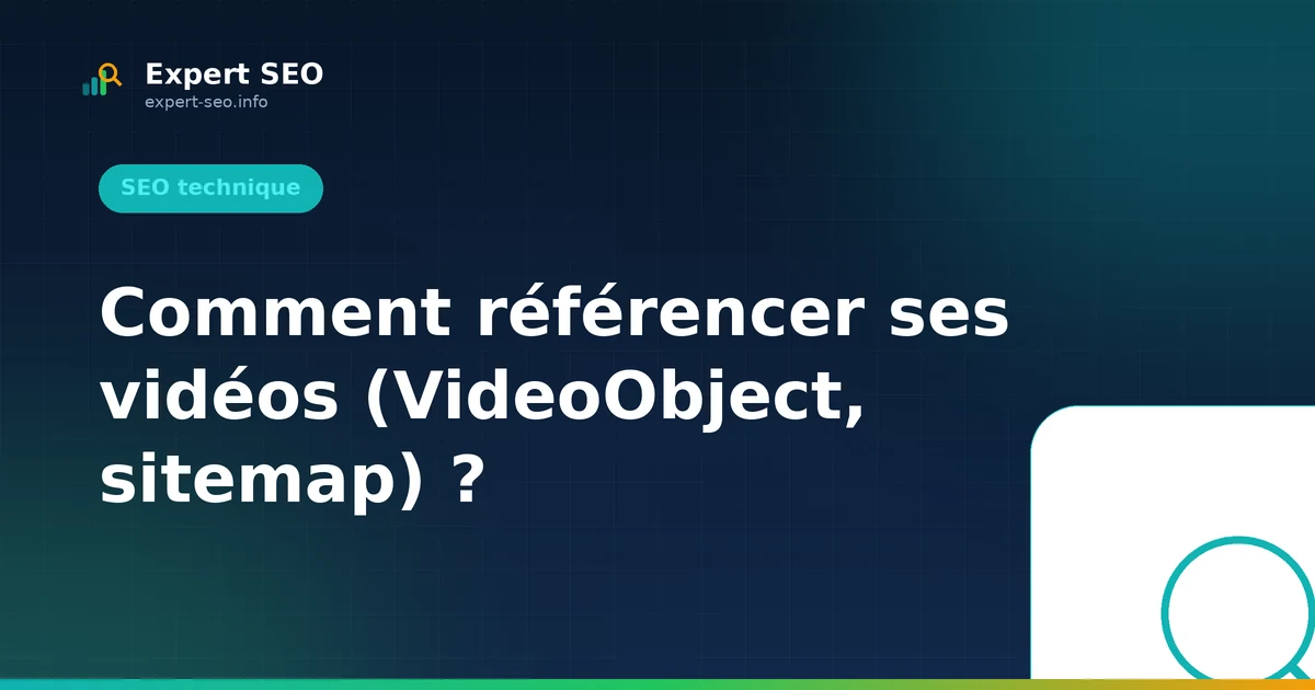 Comment référencer ses vidéos (VideoObject, sitemap) ?
