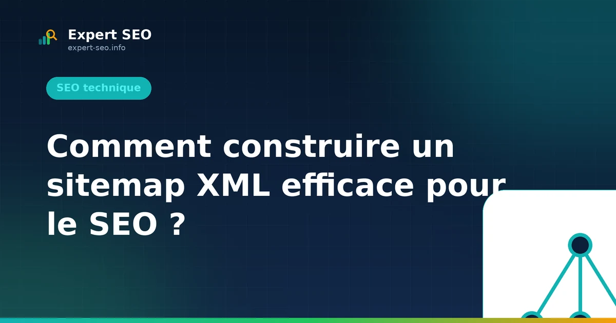 Comment construire un sitemap XML efficace pour le SEO ?