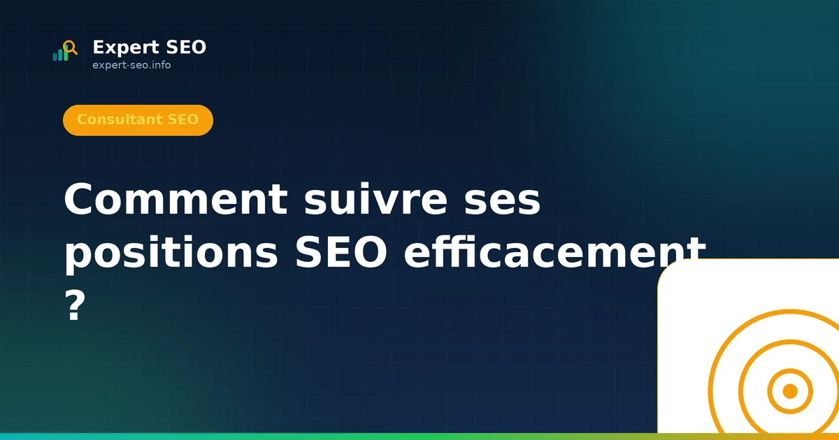 Comment suivre ses positions SEO efficacement ?
