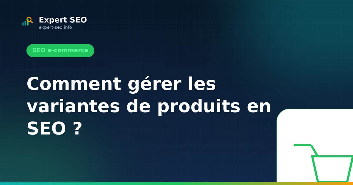 Comment gérer les variantes de produits en SEO ?