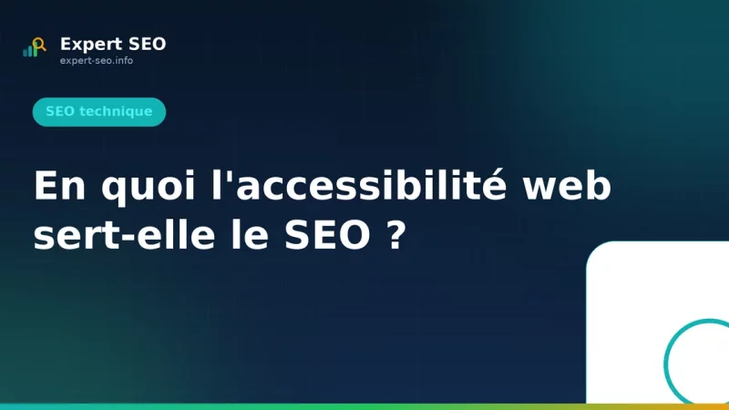 En quoi l'accessibilité web sert-elle le SEO ?