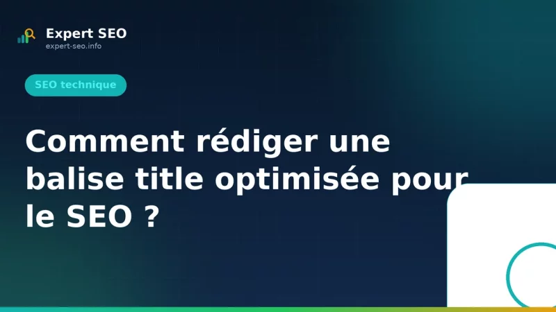 Comment rédiger une balise title optimisée pour le SEO ?