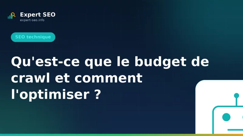 Qu'est-ce que le budget de crawl et comment l'optimiser ?