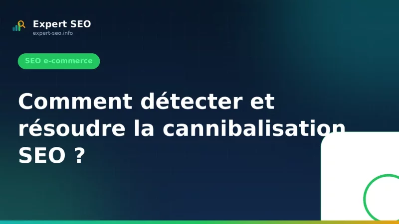 Comment détecter et résoudre la cannibalisation SEO ?