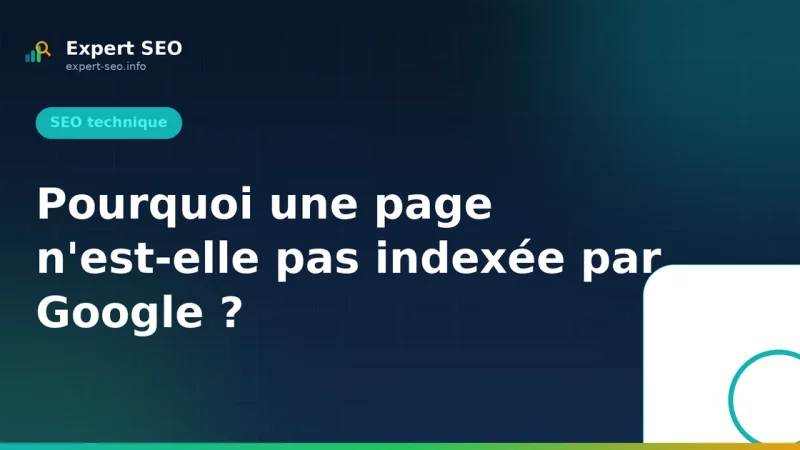 Pourquoi une page n'est-elle pas indexée par Google ?