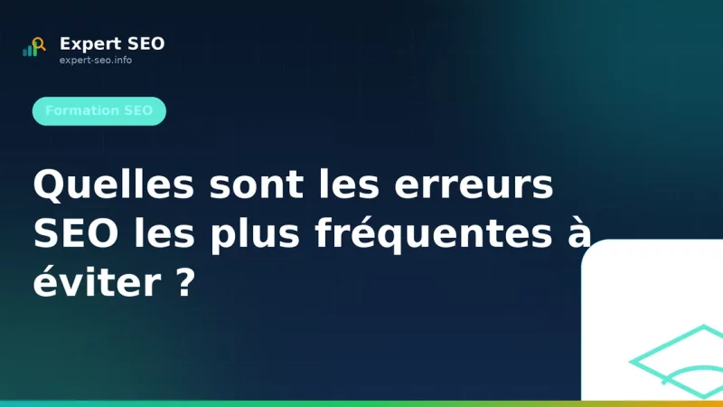 Quelles sont les erreurs SEO les plus fréquentes à éviter ?