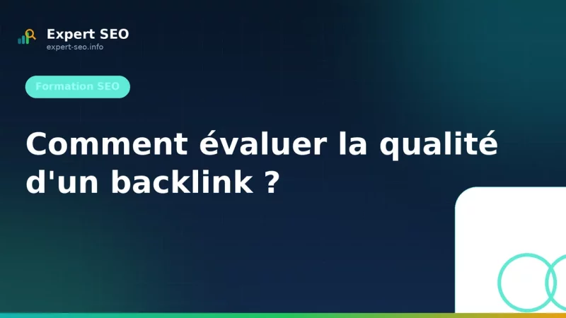 Comment évaluer la qualité d'un backlink ?