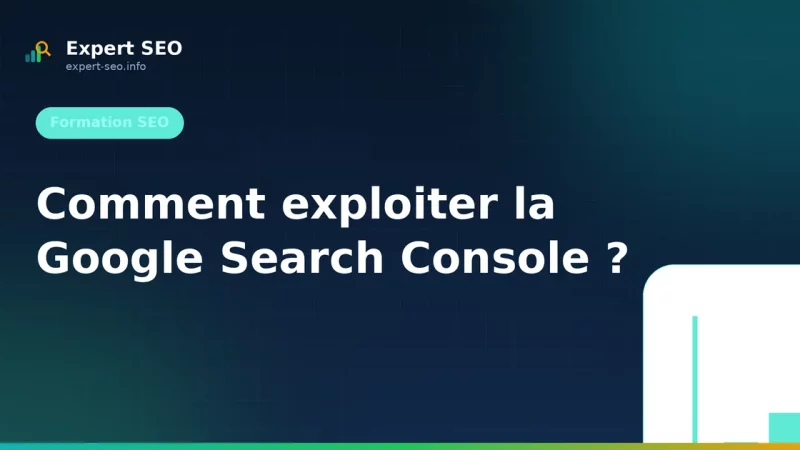 Comment exploiter la Google Search Console ?
