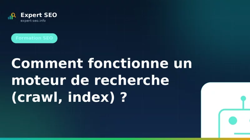 Comment fonctionne un moteur de recherche (crawl, index) ?