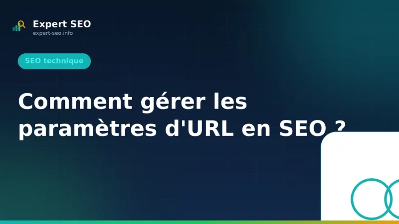 Comment gérer les paramètres d'URL en SEO ?