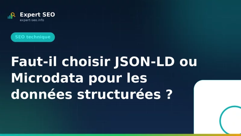 Faut-il choisir JSON-LD ou Microdata pour les données structurées ?