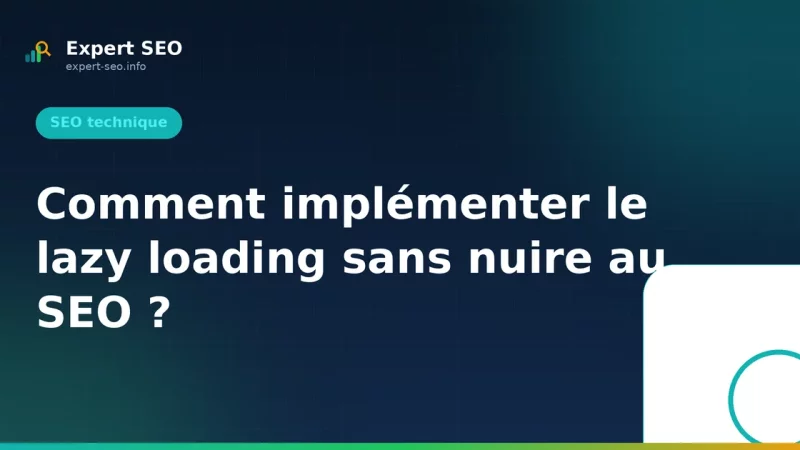 Comment implémenter le lazy loading sans nuire au SEO ?