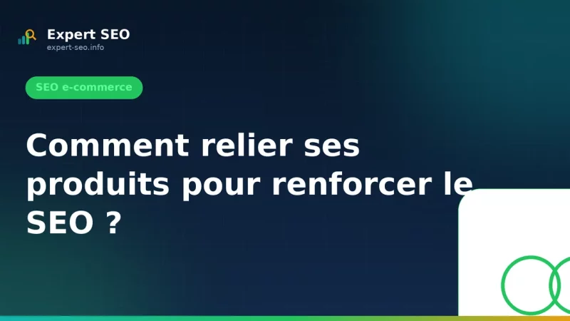 Comment relier ses produits pour renforcer le SEO ?