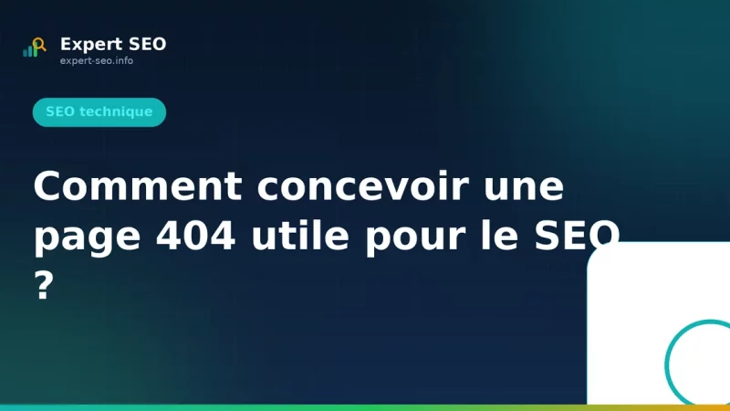 Comment concevoir une page 404 utile pour le SEO ?