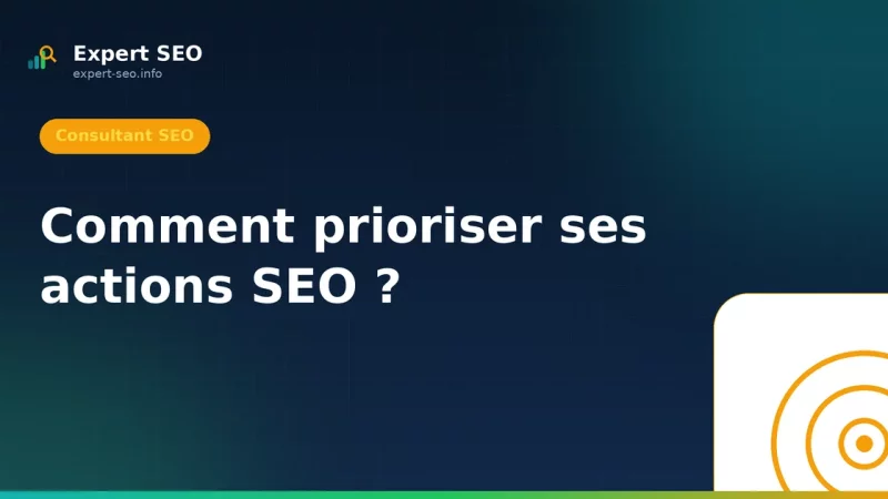 Comment prioriser ses actions SEO ?