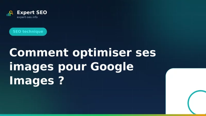 Comment optimiser ses images pour Google Images ?
