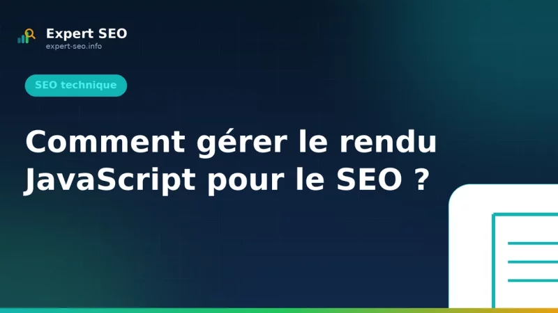 Comment gérer le rendu JavaScript pour le SEO ?
