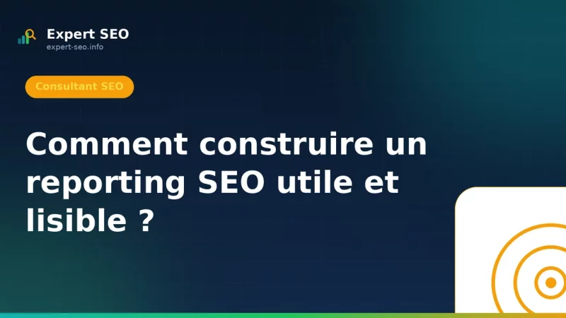 Comment construire un reporting SEO utile et lisible ?